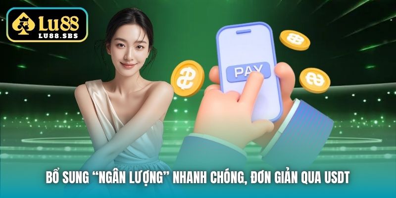 Bổ sung “ngân lượng” nhanh chóng, đơn giản qua USDT