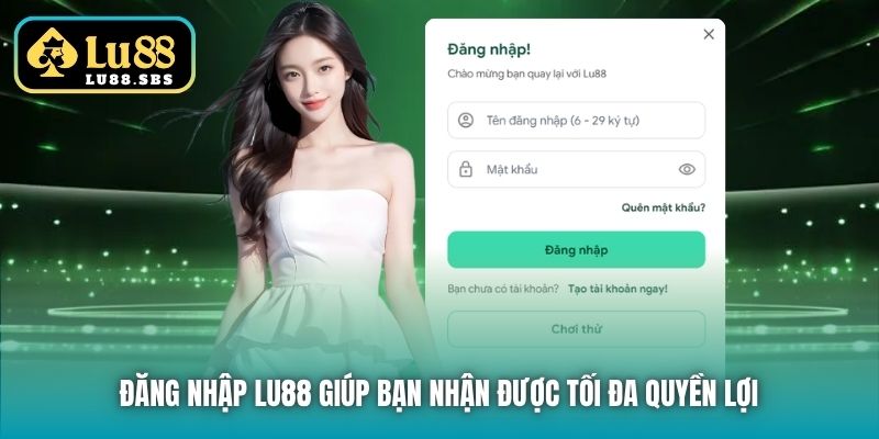 Đăng nhập Lu88 giúp bạn nhận được tối đa quyền lợi