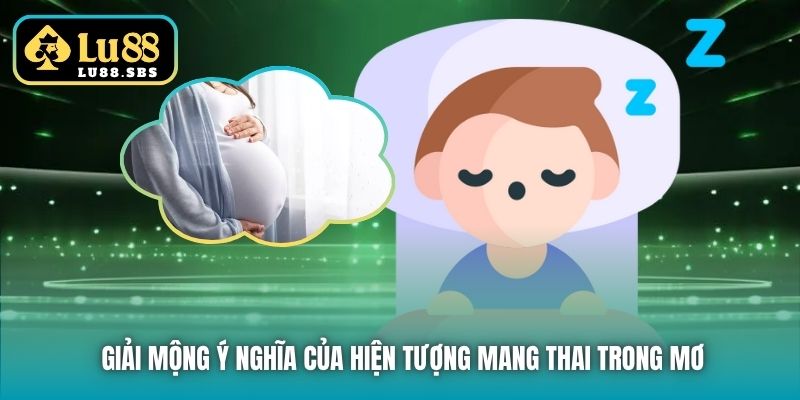 Giải mộng ý nghĩa của hiện tượng mang thai trong mơ