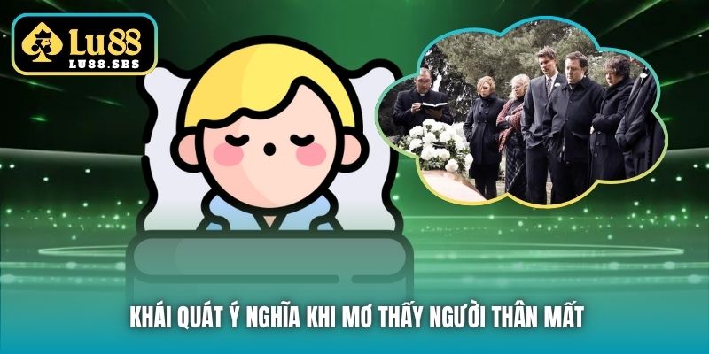 Khái quát ý nghĩa khi mơ thấy người thân mất