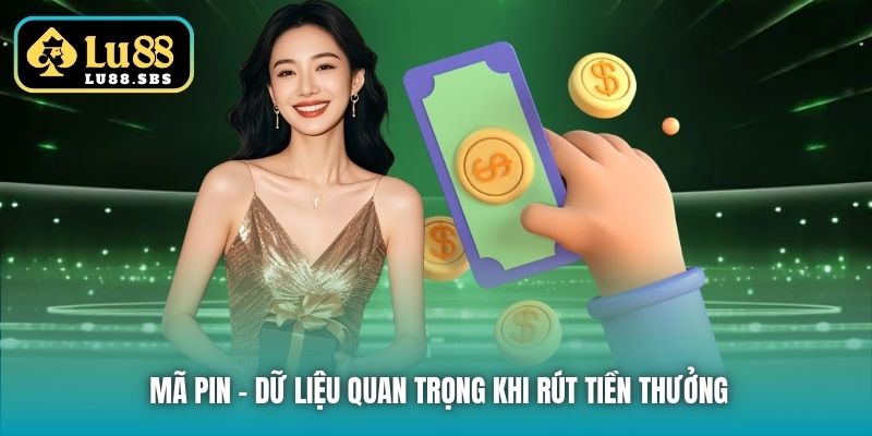 Mã PIN - dữ liệu quan trọng khi rút tiền thưởng