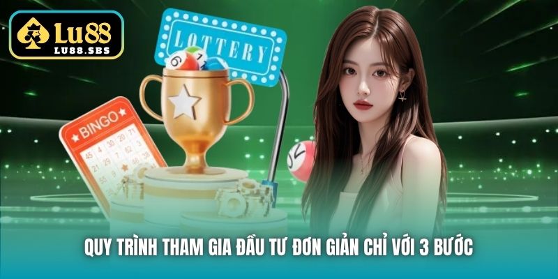 Quy trình tham gia đầu tư đơn giản chỉ với 3 bước 