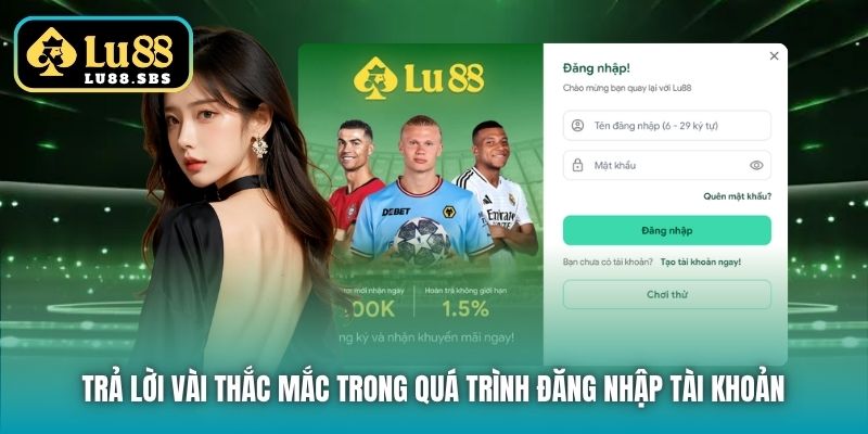 Trả lời vài thắc mắc trong quá trình đăng nhập tài khoản